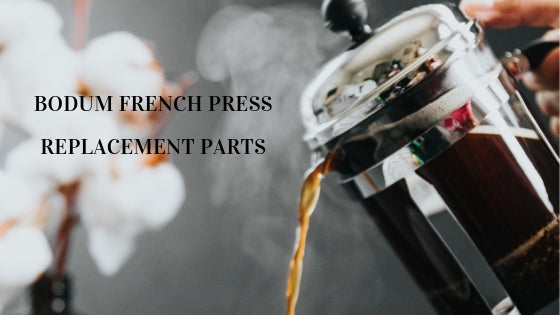 Bodum French Press Replacement and Spare Parts Guide